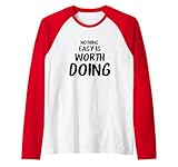 Nothing Easy Is Worth Doing - Bold Motivational Raglan Baseball Tee