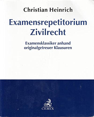 Examensrepetitorium Zivilrecht: Examensklassiker anhand originalgetreuer Klausuren