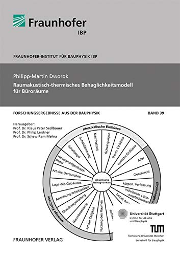 Raumakustisch-thermisches Behaglichkeitsmodell für Büroräume: Dissertationsschrift (Forschungsergebnisse aus der Bauphysik) Raumakustisch-thermisches Behaglichkeitsmodell für Büroräume: Dissertationsschrift (Forschungsergebnisse aus der Bauphysik)