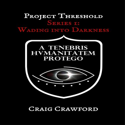 Audiobook: Project Threshold, Series I: Wading into Darkness by Craig Crawford episode artwork