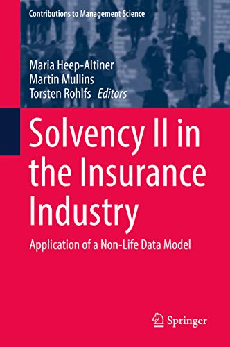 Solvency II in the Insurance Industry: Application of a Non-Life Data Model (Contributions to Management Science) (English Edition)
