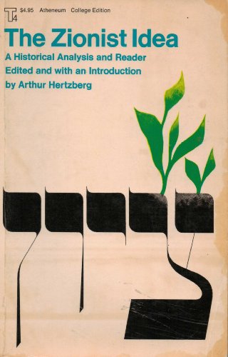 The Zionist Idea A Historical Analysis and Reader Edited with an ...