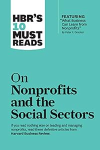 HBR's 10 Must Reads on Nonprofits and the Social Sectors (featuring "What Business Can Learn from Nonprofits" by Peter F. Drucker)