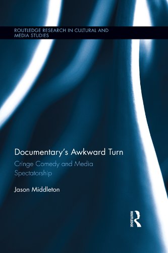 Documentary's Awkward Turn: Cringe Comedy and Media Spectatorship (Routledge Research in Cultural and Media Studies)      1st Edition, Kindle Edition