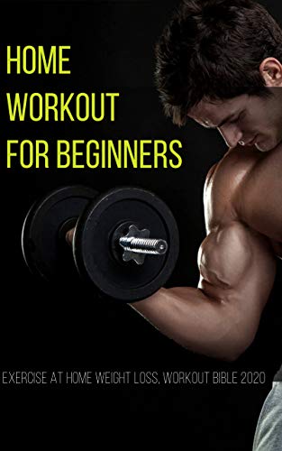 Amazon Com Home Workout For Beginners Exercise At Home Weight Loss Workout Bible 2020 Ebook Power Mark Kindle Store