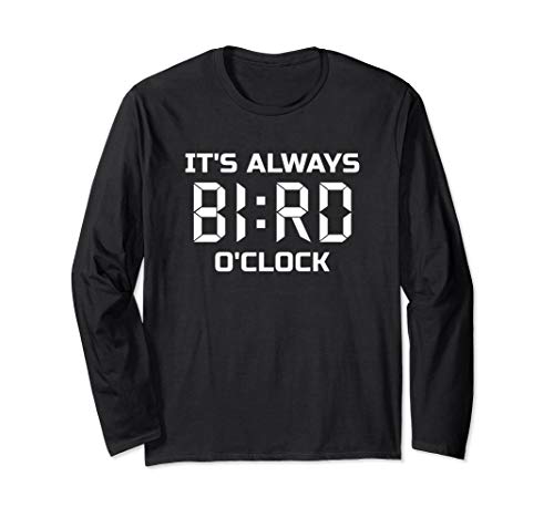 It's Always Bird O'Clock Funny Birdwatching Langarmshirt