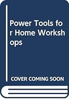 Power Tools for Home Workshops 0672238195 Book Cover
