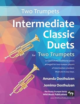 Paperback Intermediate Classic Duets for Two Trumpets: 22 Classical and Traditional pieces arranged especially for two equal trumpet players of intermediate ... (Trumpet Duets for Intermediate Players) Book