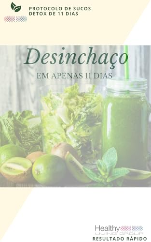 Desinchaço em 11 dias: Protocolo de sucos Detox de 11 dias.