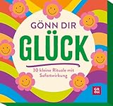 Gönn dir Glück: 30 kleine Rituale mit Sofortwirkung | Glückskarten-Box mit einfachen Impulsen und Anregungen für einen glücklichen Alltag - Kathrin Schmoll 