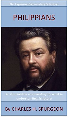 Spurgeon's Verse Exposition Of Philippians: The Expansive Commentary Collection (English Edition)