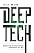 Produktbild Deep Tech: Demystifying the Breakthrough Technologies That Will Revolutionize Everything