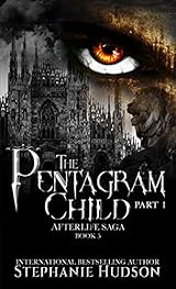 The Pentagram Child Afterlife Saga Book 5 By Stephanie Hudson