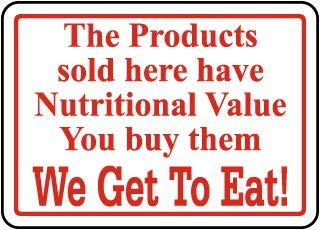 The Products Sold here Have Nutritional Value You Buy Them we get to eat!Water Proof PVC Sticker