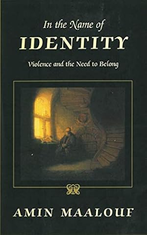 In the Name of Identity: Violence and the Need to Belong