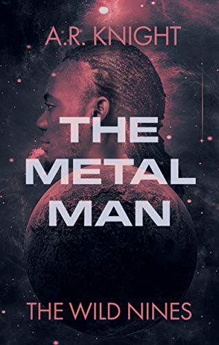 Amazon Co Jp The Metal Man A Space Opera Short Story The Wild Nines English Edition 電子書籍 Knight A R Kindleストア