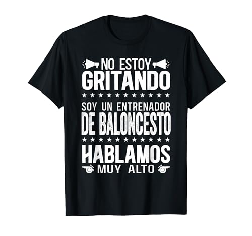Soy Un Entrenador De Baloncesto Hablamos Muy Alto Coach Camiseta
