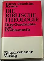 Die Biblische Theologie. Ihre Geschichte und Problematik 3788700092 Book Cover