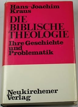 Hardcover Die Biblische Theologie. Ihre Geschichte und Problematik [German] Book