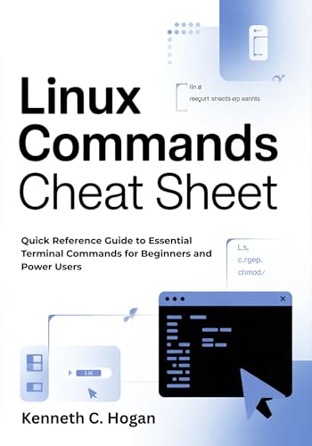 Linux Commands Cheat Sheet : Quick Reference Guide to Essential Terminal Commands for Beginners and Power Users