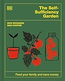 The Self-Sufficiency Garden: Feed Your Family and Save Money: THE #1 SUNDAY TIMES BESTSELLER