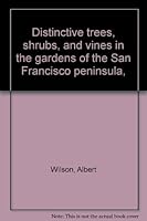 Distinctive trees, shrubs, and vines in the gardens of the San Francisco peninsula, B00087TX1W Book Cover