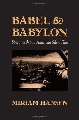 Babel and Babylon: Spectatorship in American Silent Film      Hardcover – May 30, 1991