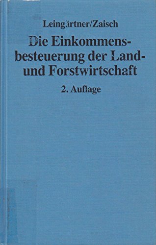Die Einkommenbesteuerung der Land- und Forstwirtschaft. Handbuch Die Einkommenbesteuerung der Land- und Forstwirtschaft. Handbuch
