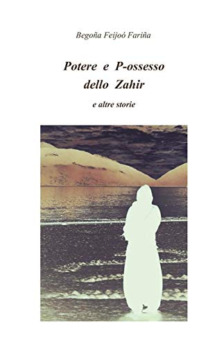 Potere e P-ossesso dello Zahir e altre storie Potere e P-ossesso dello Zahir e altre storie