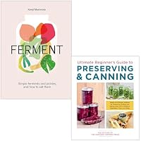 FERMENT A Cookbook By Kenji Morimoto & Ultimate Beginner's Guide to Preserving & Canning By Robin Robertson 2 Books Collection Set