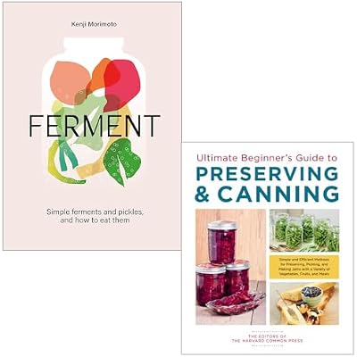 FERMENT A Cookbook By Kenji Morimoto & Ultimate Beginner's Guide to Preserving & Canning By Robin Robertson 2 Books Collection Set