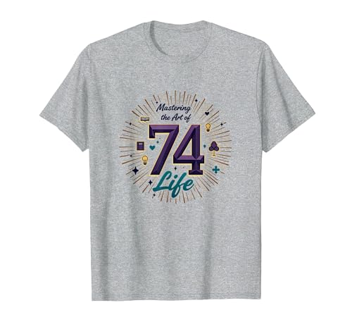 74th Birthday Gift: Mastering The Art of Life T-Shirt, Men,