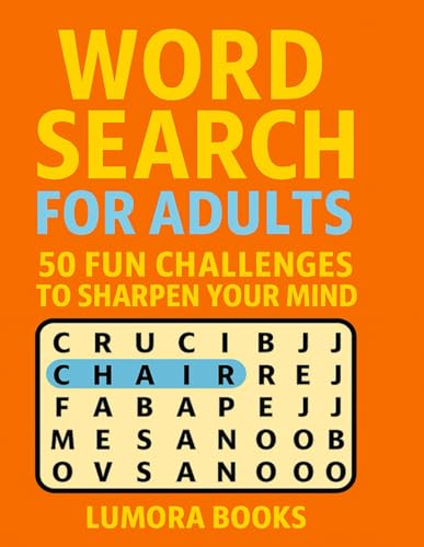 WORD SEARCH FOR ADULTS: 50 FUN CHALLENGES TO SHARPEN YOUR MIND