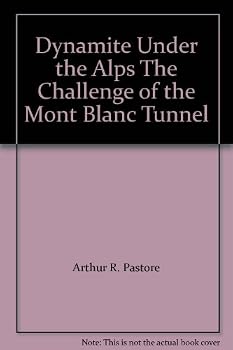 Hardcover Dynamite Under the Alps The Challenge of the Mont Blanc Tunnel Book