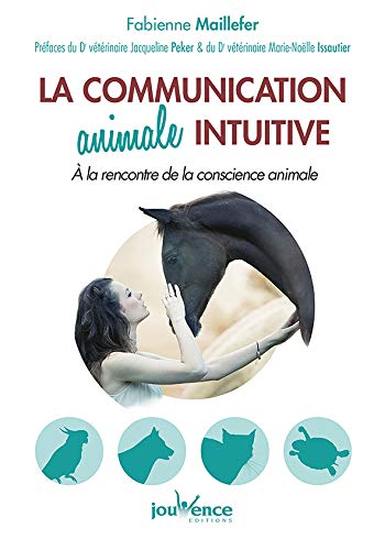 Télécharger La communication animale intuitive : A la rencontre de la conscience animale livre En ligne