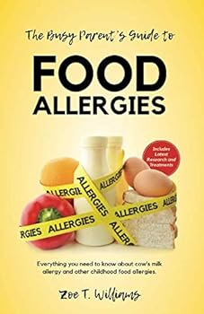 The Busy Parent's Guide To Food Allergies: Everything you need to know about cow's milk allergy and other childhood food allergies