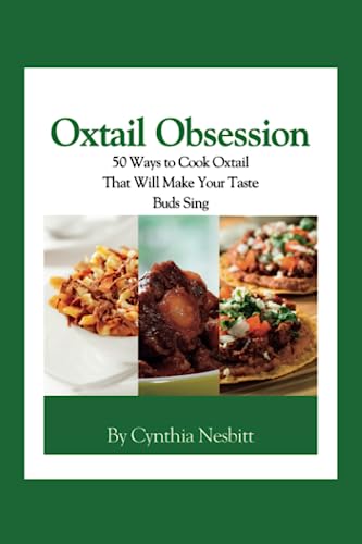 Oxtail Obsession: 50 Ways to Cook Oxtail That Will Make