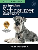 The Standard Schnauzer Handbook: The Essential Guide to Standard Schnauzers in Full Colour (Canine Handbooks in Colour) B0BT3P5JRS Book Cover