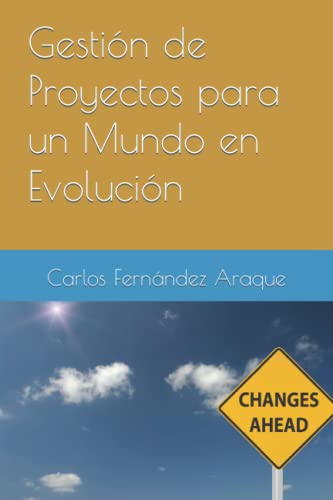 Gestión de Proyectos para un Mundo en Evolución (Spanish Edition)