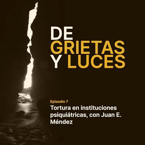 Tortura en instituciones psiqui&aacute;tricas, con Juan M&eacute;ndez