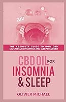 CBD Oil for Insomia and Sleep: The Absolute Guide to How CBD Oil Can Cure Insomnia and Sleep Disorder 1099625920 Book Cover