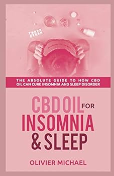 Paperback CBD Oil for Insomia and Sleep: The Absolute Guide to How CBD Oil Can Cure Insomnia and Sleep Disorder Book