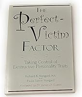 The Perfect Victim Factor: Taking Control of Destructive Personality Traits 0965597911 Book Cover