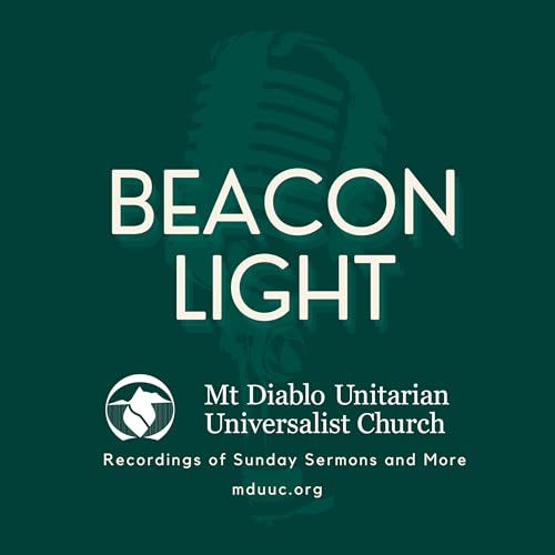 Beacon Light Podcast Por Mt. Diablo Unitarian Universalist Church arte de portada