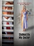 Stalked By My Doctor: A Sleepwalker's Nightmare