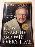 How to Argue & Win Every Time At HomeAt WorkIn CourtEverywhereEveryday - 1996 publication