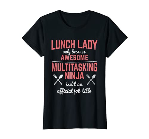 Femme Lunch Lady Multitâche Cafétéria Ninja Lunch Lady T-Shirt
