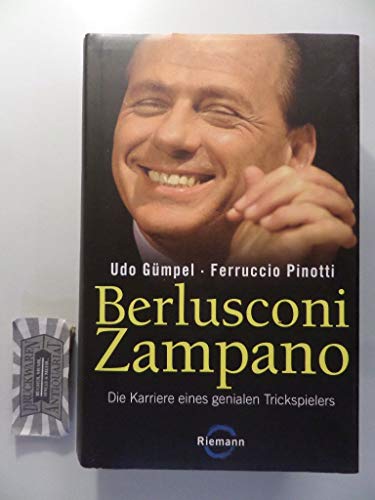 Berlusconi Zampano -: Die Karriere eines genialen Trickspielers