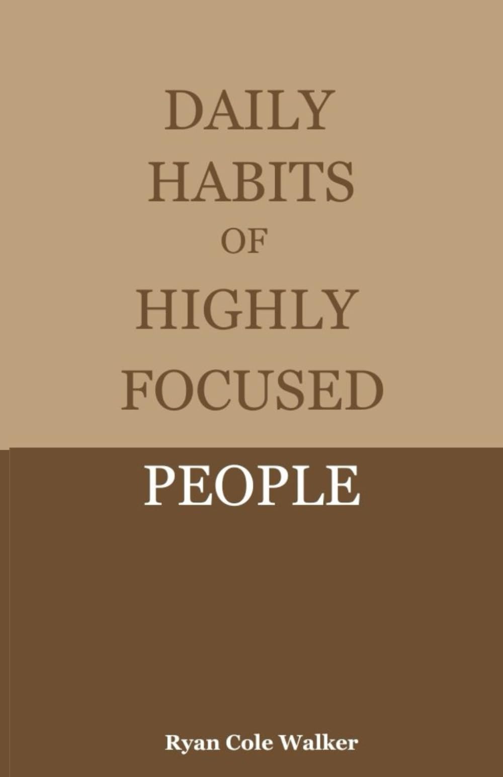 Daily Habits of Highly Focused People: Proven Routines to Eliminate Distractions and Build Deep, Meaningful Focus in a Noisy World