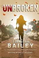 UNBROKEN: The Triumphant Story of a Woman's Journey B0C7JJCDFW Book Cover